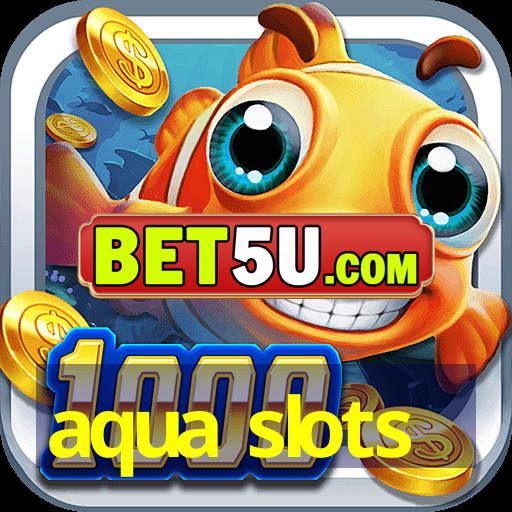 aqua slots